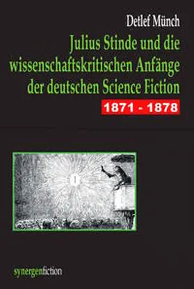 Münch |  Julius Stinde und die wissenschaftskritischen Anfänge der deutschen Science Fiction 1871 - 1878 | Buch |  Sack Fachmedien