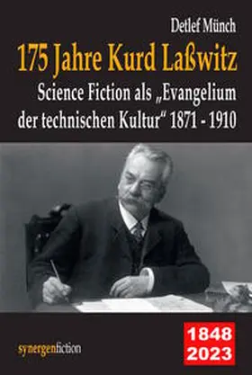 Münch |  175 Jahre Kurd Laßwitz. Science Fiction als „Evangelium der technischen Kultur“ 1871 - 1910 | Buch |  Sack Fachmedien