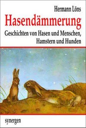 Löns |  Hasendämmerung. Geschichten von Hasen und Menschen, Hamstern und Hunden | Buch |  Sack Fachmedien