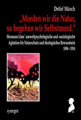 Münch |  „Morden wir die Natur, so begehen wir Selbstmord.“ | Buch |  Sack Fachmedien