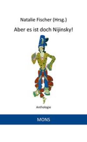 Fischer / Casanova / Goethe |  Aber es ist doch Nijinsky! | Buch |  Sack Fachmedien