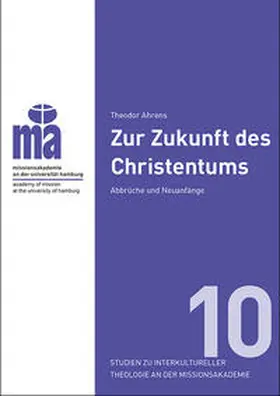 Ahrens / Missionsakademie an der Universität Hamburg |  Theodor Ahrens Zur Zukunft des Christentums | Buch |  Sack Fachmedien