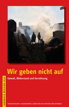 Evangelisches Missionswerk in Deutschland / Verband Evangelischer Missionskonferenzen |  2019: Wir geben nicht auf | Buch |  Sack Fachmedien