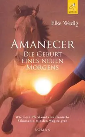 Wedig |  Amanecer · Die Geburt eines neuen Morgens | Buch |  Sack Fachmedien