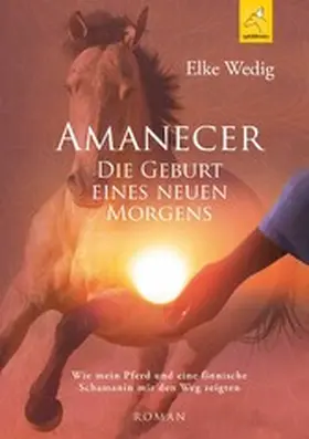 Wedig |  Amanecer · Die Geburt eines neuen Morgens | eBook | Sack Fachmedien