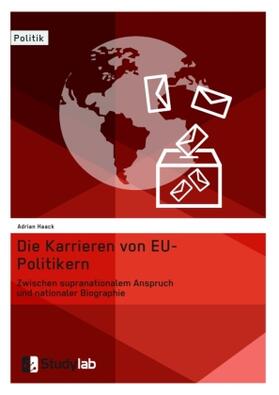 Haack |  Die Karrieren von EU-Politikern. Zwischen supranationalem Anspruch und nationaler Biographie | Buch |  Sack Fachmedien