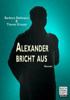 Bellmann / Krause |  Alexander bricht aus | Buch |  Sack Fachmedien