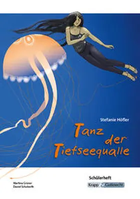 Höfler / Grüner / Schoberth |  Tanz der Tiefseequalle  - Schülerheft | Buch |  Sack Fachmedien