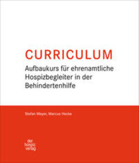 Meyer / Hecke |  Meyer, S: Curriculum Aufbaukurs für ehrenamtliche Hospizbegl | Loseblattwerk |  Sack Fachmedien