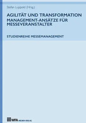 Luppold / Miehlich / Richter |  Agilität und Transformation: Management-Ansätze für Messeveranstalter | eBook | Sack Fachmedien