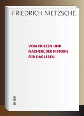 Nietzsche |  Vom Nutzen und Nachteil der Historie für das Leben | Buch |  Sack Fachmedien