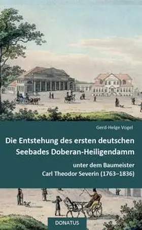 Vogel |  Die Entstehung des  ersten deutschen Seebades  Doberan-Heiligendamm | Buch |  Sack Fachmedien