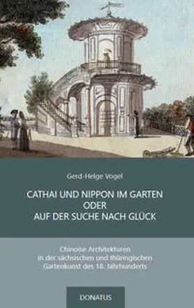 Vogel |  Cathai und Nippon im Garten oder auf der Suche nach Glück | Buch |  Sack Fachmedien