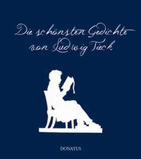 Petrick / Tieck | Die schönsten Gedichte von Ludwig Tieck | Buch | 978-3-946710-59-2 | sack.de