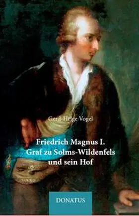 Vogel |  Friedrich Magnus I. Graf zu Solms-Wildenfels und sein Hof | Buch |  Sack Fachmedien