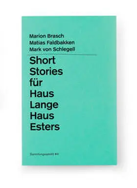 Brasch / Faldbakken / Schlegell |  Short Stories für Haus Lange Haus Esters | Buch |  Sack Fachmedien