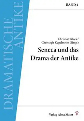 Klees / Kugelmeier |  Seneca und das Drama der Antike | Buch |  Sack Fachmedien