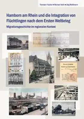 Fischer / Voith / Weißmann |  Hamborn am Rhein und die Integration von Flüchtlingen nach dem Ersten Weltkrieg | Buch |  Sack Fachmedien