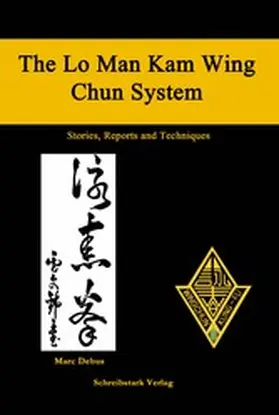 Debus |  The Lo Man Kam Wing Chun System - Stories, Reports and Techniques | eBook | Sack Fachmedien