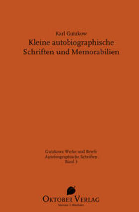 Gutzkow / Rasch |  Kleine autobiographische Schriften und Memorabilien | Buch |  Sack Fachmedien