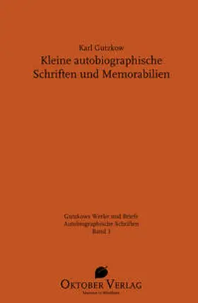 Gutzkow / Rasch | Kleine autobiographische Schriften und Memorabilien | Buch | 978-3-946938-43-9 | sack.de