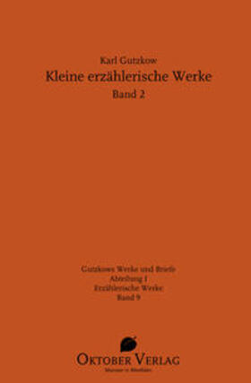 Gutzkow / Göttsche |  Kleine erzählerische Werke Band 2 | Buch |  Sack Fachmedien