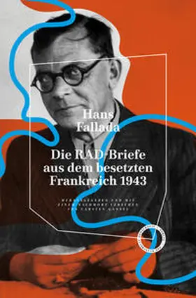 Fallada / Gansel |  Die RAD-Briefe aus dem besetzten Frankreich 1943 | Buch |  Sack Fachmedien