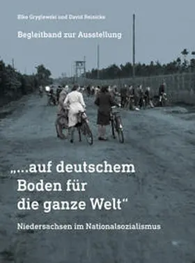 Gryglewski / Reinicke |  „…auf deutschem Boden für die ganze Welt“ Niedersachsen im Nationalsozialismus | Buch |  Sack Fachmedien