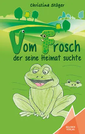 Stöger / Verlag |  Vom Frosch der seine Heimat suchte | Buch |  Sack Fachmedien