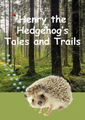 Schweizer / Tate-Worch |  Henry the Hedgehog's Tales and Trails | Buch |  Sack Fachmedien