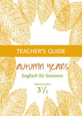 Baylie / Schweizer |  Autumn Years - Englisch für Senioren 3 1/2 - Advanced Plus - Teacher's Guide | Buch |  Sack Fachmedien