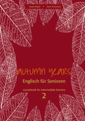 Baylie / Schweizer |  Autumn Years - Englisch für Senioren 2 - Intermediate Learners - Coursebook | eBook | Sack Fachmedien