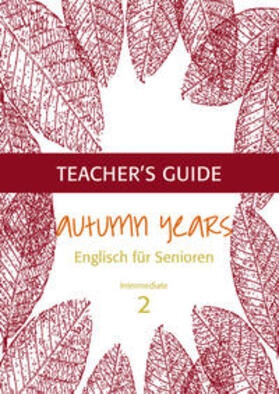 Baylie / Schweizer |  Autumn Years - Englisch für Senioren 2 - Intermediate Learners - Teacher's Guide | eBook | Sack Fachmedien