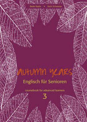 Baylie / Schweizer |  Autumn Years - Englisch für Senioren 3 - Advanced Learners - Coursebook | eBook | Sack Fachmedien