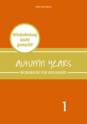 Baylie / Schweizer / Tate-Worch |  Autumn Years - Englisch für Senioren 1 - Beginners - Workbook | Buch |  Sack Fachmedien