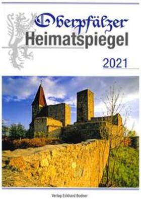 Baron / Freller / Kirchinger |  Oberpfälzer Heimatspiegel / Oberpfälzer Heimatspiegel 2021 | Buch |  Sack Fachmedien