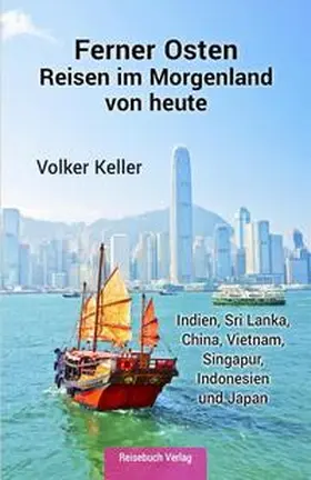 Keller |  Ferner Osten: Reisen im Morgenland von heute | Buch |  Sack Fachmedien