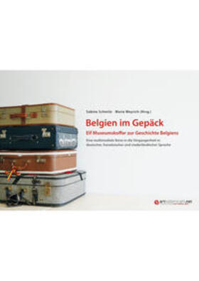 Schmitz / Weyrich |  Belgien im Gepäck - Elf Museumskoffer zur Geschichte Belgien | Buch |  Sack Fachmedien