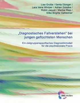 Große / Ebinger / Wintzer |  Diagnostisches Fallverstehen bei jungen geflüchteten Menschen | eBook | Sack Fachmedien