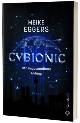 Eggers |  Cybionic – Der unabwendbare Anfang | Buch |  Sack Fachmedien