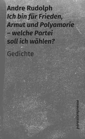 Rudolph |  Ich bin für Frieden, Armut und Polyamorie - welche Partei soll ich wählen? | Buch |  Sack Fachmedien