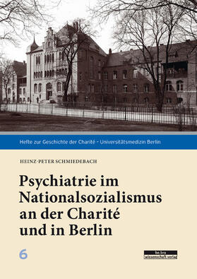 Schmiedebach |  Psychiatrie im Nationalsozialismus an der Charité und in Berlin | eBook | Sack Fachmedien