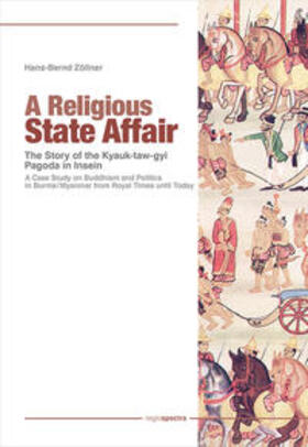 Zöllner |  A Religious State Affair – The Story of the Kyauk-taw-gyi Pagoda in Insein | Buch |  Sack Fachmedien