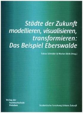 Urbane Zukunft / Dörk / Schröder |  Städte der Zukunft modellieren, visualisieren, transformieren | Buch |  Sack Fachmedien