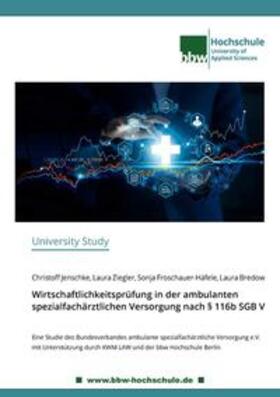 Jenschke / Ziegler / Froschauer-Häfele |  Wirtschaftlichkeitsprüfung in der ambulanten spezialfachärztlichen Versorgung nach § 116b SGB V | Buch |  Sack Fachmedien