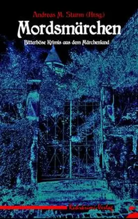 M. Sturm / Arnold / Bogenstahl |  Mordsmärchen | Buch |  Sack Fachmedien