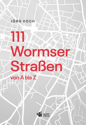 Koch |  111 Wormser Straßen von A bis Z | Buch |  Sack Fachmedien