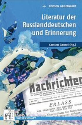 Gansel |  Literatur der Russlanddeutschen und Erinnerung | Buch |  Sack Fachmedien