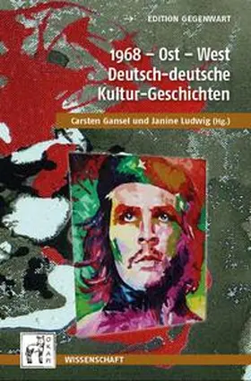 Gansel / Ludwig |  1968 – Ost – West — Deutsch-deutsche Kultur-Geschichten | Buch |  Sack Fachmedien