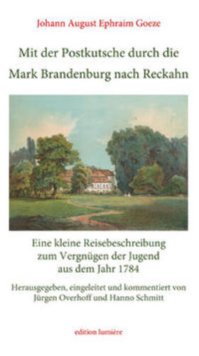 Goeze / Overhoff / Schmitt |  Mit der Postkutsche durch die Mark Brandenburg nach Reckahn. Eine kleine Reisebeschreibung zum Vergnügen der Jugend aus dem Jahr 1784 | Buch |  Sack Fachmedien